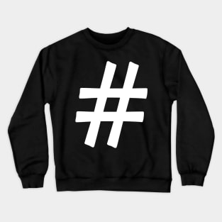 Generic Statements: "# Hashtag" White Text Edition Crewneck Sweatshirt